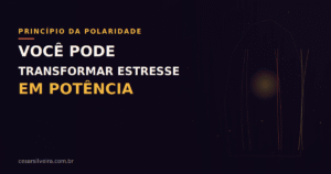 Alquimia Mental: Como a Neuroplasticidade e o Princípio da Polaridade transmutam estresse em potência