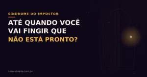Até Quando Você Vai Fingir Que Não Está Pronto? (Como vencer a Síndrome do Impostor)