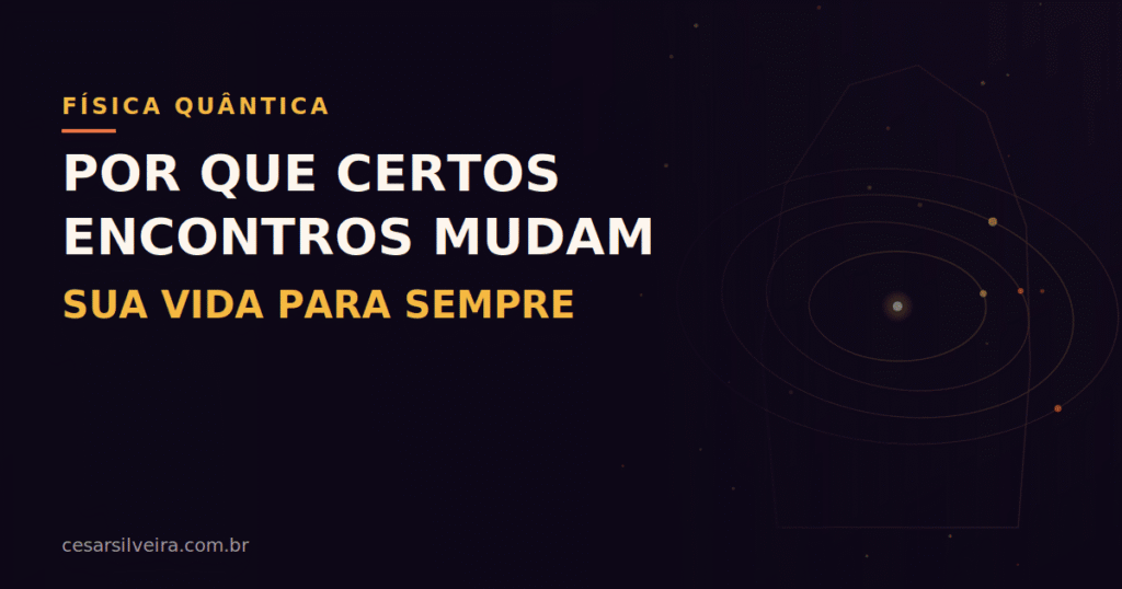 Por que certos encontros mudam sua vida para sempre - capa do artigo