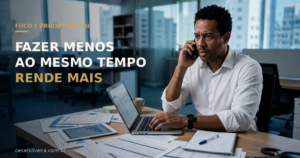 Armadilha da Multitarefa: Por Que Fazer Menos Coisas ao Mesmo Tempo Rende Mais
