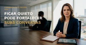 O Poder do Silêncio: Por Que Ficar Quieto Pode Fortalecer Suas Conversas