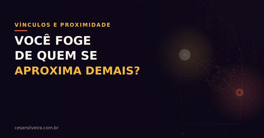 Medo de Intimidade: Por Que Você Foge de Quem se Aproxima Demais