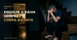 Raiva Reprimida: Por Que Engolir Sua Raiva Sempre Cobra a Conta