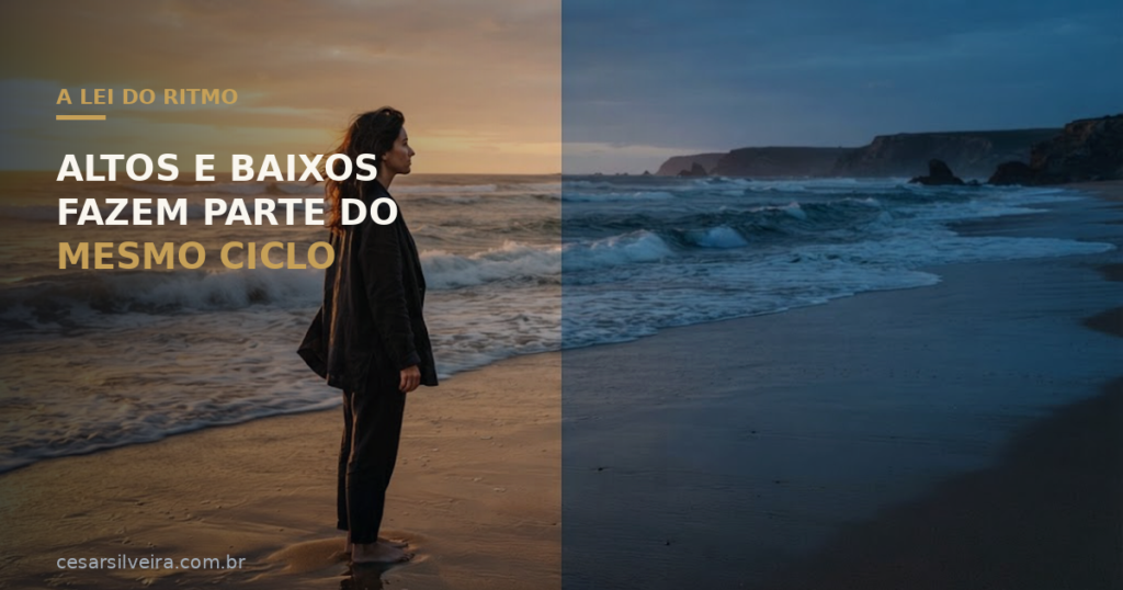 A Lei do Ritmo: Por Que Altos e Baixos Fazem Parte do Mesmo Ciclo