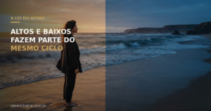 A Lei do Ritmo: Por Que Altos e Baixos Fazem Parte do Mesmo Ciclo