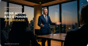 O Que Acontece Quando Um Líder Aprende a Pedir Ajuda Sem Perder Autoridade